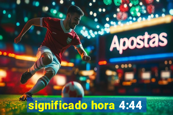 significado hora 4:44